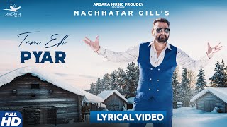 Lyrical: Tera Eh Pyar || Nachhatar Gill || JCee Dhanoa || Arsara Music || Latest Punjabi Song 2019