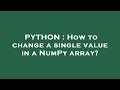 PYTHON : How to change a single value in a NumPy array?