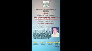 Lecture on Understanding Dr. B.R. Ambedkar's Contribution to Indian Constitution
