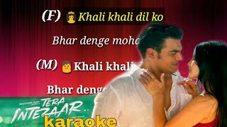 Khali khali Dil ko karaoke song with lyrics (Tera Intazar)