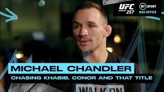 Conor, Khabib and chasing that title | Michael Chandler ready to impress at UFC 257 debut