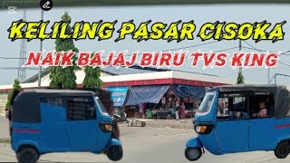 KELILING PASAR CISOKA || NAIK BAJAJ BIRU TVS KING ZS