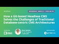 How a Git-based Headless CMS Solves the Challenges of Traditional Database-centric CMS Architectures