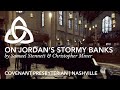 On Jordan's Stormy Banks | Covenant Presbyterian Church of Nashville