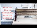 How To Use A Smocking Pleater Machine