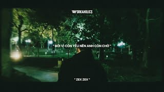 BỞI VÌ CÒN YÊU NÊN ANH CÒN CHỜ - ZEXZEX (Official Music Video)