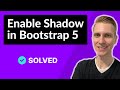 How to Enable Shadows in Bootstrap 5