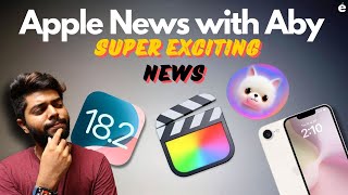 iOS 18.2 | M4 MacBook is Dope | iPhone SE 4th | FCP 11 | Apple news with aby #102