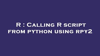 R : Calling R script from python using rpy2