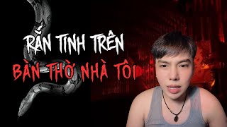 CHU HOÀI BẢO Kể Truyện Ma Tập 396 - Rắn tinh bò trên bàn thờ nhà fan tôi 🥶