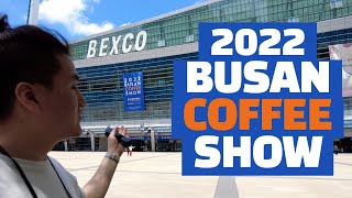 2022 BEXCO 부산커피쇼 l 2022 Busan Coffee Show