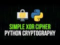 XOR Cipher in Python - Simple Cryptography