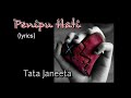 Penipu Hati - Tata Janeeta (lyrics)