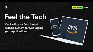 AWS X-Ray Tutorial - Debugging distributed AWS applications