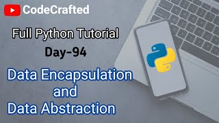 Data Encapsulation or Data Abstraction in python || Day - 94 || python tutorial by KVR sir