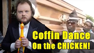 Coffin Dance on a Chicken