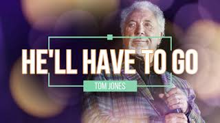 He'll Have To Go - Tom Jones (with lyrics)
