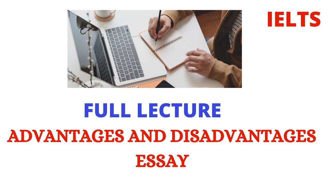 ADVANTAGES AND DISADVANTAGES ESSAY - YouTube