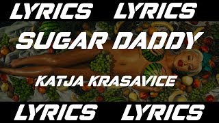 Sugar Daddy - Katja Krasavice (LYRICS)