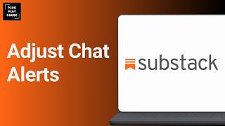 How to Adjust Chat Notifications on Substack ?