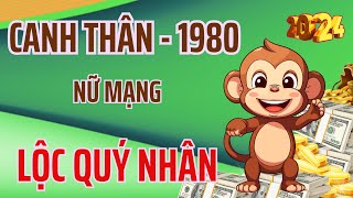 Gặp Được Quý Nhân - Nữ Canh Thân 1980 - Nhiều Tiền Lắm Bạc - Bậc Nhất Thiên Hạ - Tử Vi 2024