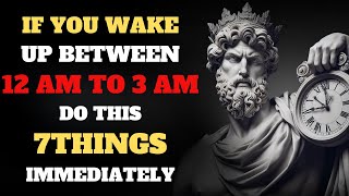 If You WAKE UP Between 12 AM and 3 AM, Do These 7 THINGS | Stoicism