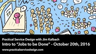 Practical Service Design Webinar: Intro to Jobs to Be Done with Jim Kalbach