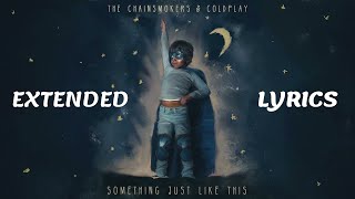 Something Just Like This (Extended Lyrics) - The Chainsmokers & Coldplay