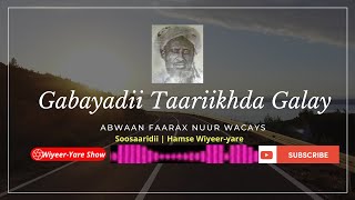 GEESINIMADDII IYO GUUBAABADII ABWAAN FAARAX NUUR | MAQAL | LABA GABAY OO ISKU EEG |ABW. DHOODAAN