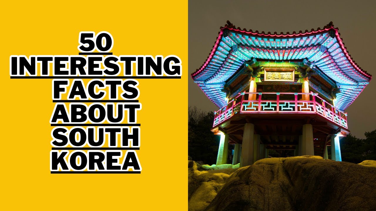 50 Interesting Facts About South Korea Go It