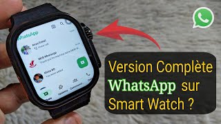 Comment Installer la version complète de WhatsApp sur n'importe quelle Montre Connectée?