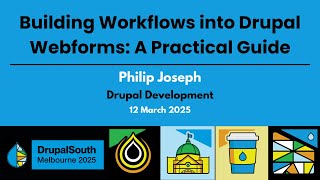 Building Workflows into Drupal Webforms: A Practical Guide / Drupal Development / Philip Joseph