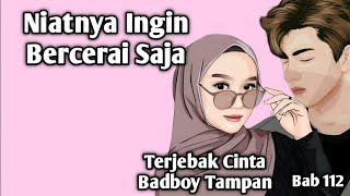 Niatnya Ingin Bercerai Saja❗TCBT||112