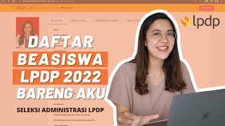Seleksi Administrasi LPDP | Yuk Daftar LPDP 2022 Bareng Aku!