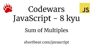 Codewars - Javascript - Sum of Multiples