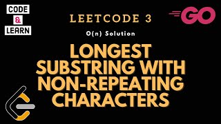 Longest Substring Without Repeating Characters | LeetCode 3 | O(n) Solution in Go | Sliding Window
