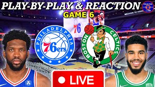 Philadelphia Sixers vs Boston Celtics Game 6 Live Play-By-Play & Reaction