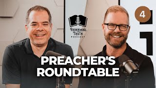 EP 119 | Engaging Your Congregation: Practical Advice for Preachers (Roundtable 4) | Redeeming Truth