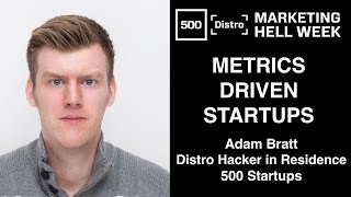 [500Distro] Metrics Driven Startups with Adam Bratt