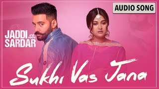 Sukhi Vas Jana (Audio Song) | New Punjabi Song | Sippy Gill | Sawan Rupowali | Jaddi Sardar