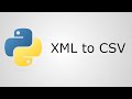Convert an XML File to CSV with Python - Supports Nested XML