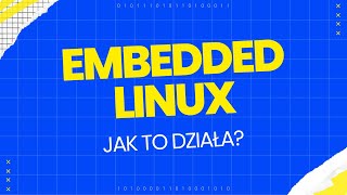 Wprowadzenie do Linuxa Embedded: Wszystko, co musisz wiedzieć