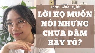 LỜI HỌ MUỐN NÓI với bạn nhưng CHƯA DÁM BÀY TỎ? | Julie Tarot - Chọn 1 tụ bài