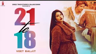 Ho 21 Saal Di Tu Ni Munda 18 K Saal Da (Official Video) Veet Baljit | New Latest Punjabi Songs 2022