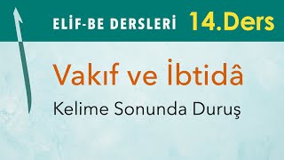 Elif-Be Dersleri 14 - Vakıf ve İbtida (Kelime Sonunda Duruş) - Mehmet Emin Yiğit