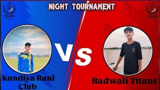 #🏆PALRA__NIGHT__MINI__IPL__#🏆KUNDIYA RANI CLUB🆚BADWALI TITANS