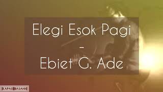 Ebiet G. Ade - Elegi Esok Pagi (LIRIK)