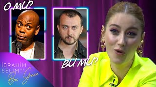 Hazal Kaya İle ‘’O Mu? Bu Mu? | İbrahim Selim ile Bu Gece