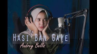 Hasi Ban Gaye (Cover) By Audrey Bella II Indonesia II