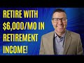 Retire Early With $6,000/month in Retirement Income, How Much Do I Need Saved?